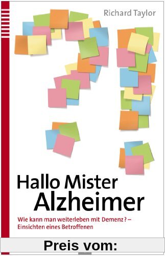 Hallo Mister Alzheimer: Wie kann man weiterleben mit Demenz - Einsichten eines Betroffenen